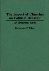 The Impact of Churches on Political Behavior: An Empirical Study (Contributions in Political Science)