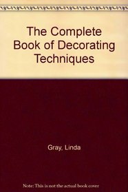 The Complete Book of Decorating Techniques