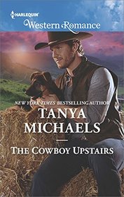 The Cowboy Upstairs (Cupid's Bow, Texas, Bk 4) (Harlequin Western Romance, No 1641)