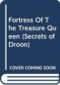 Fortress Of The Treasure Queen (Secrets of Droon)