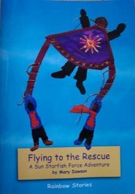 Flying to the Rescue: A Sun Starfish Force Adventure