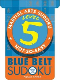 Martial Arts Sudoku Level 5: Blue Belt Sudoku (Martial Arts Sudoku)
