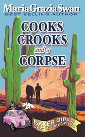Cooks, Crooks and a Corpse (Baker Girls Cozy Mystery) (Volume 1)