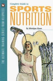 Complete Guide to Sports Nutrition (The Ultimate Training Series from Velopress, 4)