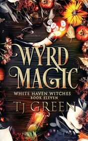 Wyrd Magic (White Haven Witches)