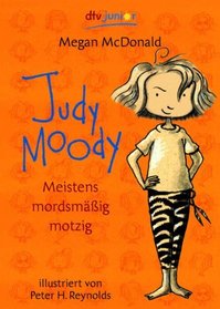 Judy Moody. Meistens mordsmig motzig. ( Ab 9 J.).