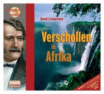 Abenteuer & Wissen. David Livingstone. CD . Verschollen in Afrika
