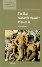 The Nazi Economic Recovery 1932-1938 (New Studies in Economic and Social History)