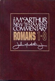 Romans 1-8 (Macarthur New Testament Commentary)