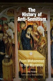 The History of Anti-Semitism: From Mohammed to the Marranos (History of Anti-Semitism)