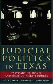 Judicial Politics in Texas: Partisanship, Money, and Politics in State Courts (Teaching Texts in Law and Politics)