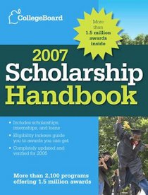 The College Board Scholarship Handbook 2007: All-new 10th Edition (College Board Scholarship Handbook)