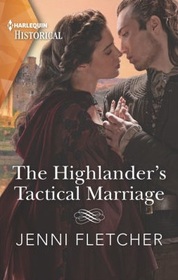 The Highlander's Tactical Marriage (Highland Alliances, Bk 2) (Harlequin Historical, No 1635)