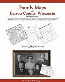 Family Maps of Barron County, Wisconsin, Deluxe Edition
