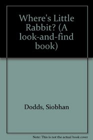 Where's Little Rabbit? (A look-and-find book)