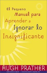 El Pequeno manual para aprender a ignorar lo insignificante: The Little Book of Letting Go, Spanish Language Edition