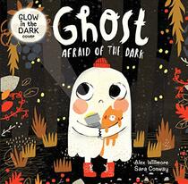 Ghost Afraid of the Dark-With Glow-in-the-Dark Cover-Follow a Shy Little Ghost as he Discovers how to be Brave-Now in Board Book Format