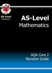 AS Maths: Core 2 Revision Guide - AQA