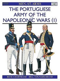 Portuguese Army of the Napoleonic Wars (1) : 1793-1815 (Men-At-Arms Series, 343)
