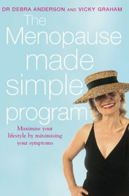 The Menopause Made Simple Program: Maximise Your Lifestyle by Minimising Your Symptoms