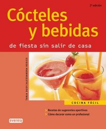 Cocteles Y Bebidas/cocktails And Drinks: De Fiesta Sin Salir De Casa (Cocina Facil) (Spanish Edition)