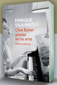 Chet Baker piensa en su arte / Chet Baker Thinks About his Art: Relatos selectos / Selected Stories (Spanish Edition)