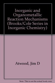 Inorganic and Organometallic Reaction Mechanisms (Brooks/Cole Series in Inorganic Chemistry)