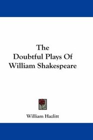 The Doubtful Plays Of William Shakespeare
