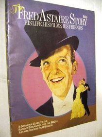 The Fred Astaire story: His life, his films, his friends