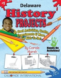 Delaware History Projects: 30 Cool, Activities, Crafts, Experiments & More for Kids to Do to Learn About Your State (Delaware Experience)