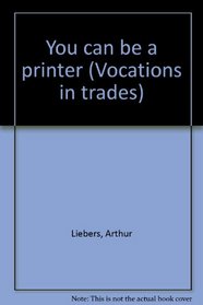 You can be a printer (Vocations in trades)