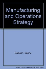 Manufacturing and Operations Strategy --1991 publication.