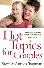 Hot Topics for Couples: What Husbands and Wives Aren't Telling Each Other