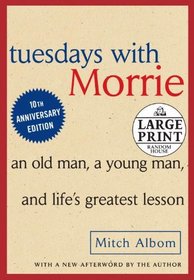 Tuesdays with Morrie: An Old Man, A Young Man and Life's Greatest Lesson (Random House Large Print)
