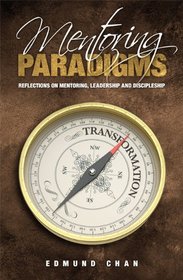 Mentoring Paradigms (Reflections on Mentoring, Leadership, and Discipleship)