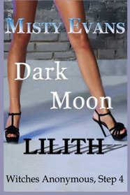 Dark Moon Lilith: Witches Anonymous, Step 4