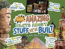 Totally Amazing Facts About Stuff Weve Built (Mind Benders)