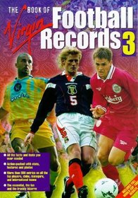 The Virgin Book of Football Records: v. 3: Facts and Feats - The Essential and the Bizarre