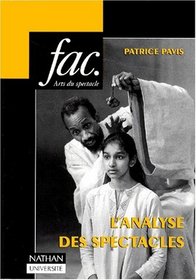 L'analyse des spectacles: Theatre, mime, danse, danse-theatre, cinema (Fac) (French Edition)