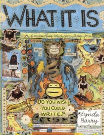 What It Is. [By Lynda Barry]