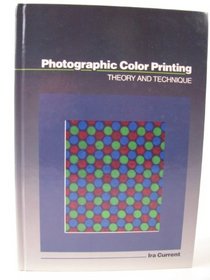 Photographic Color Printing: Theory and Technique