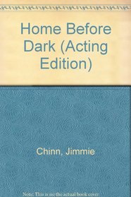 Home Before Dark, Or, the Saga of Miss Edie Hill: A Play (Acting Edition)