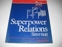 Superpower Relations Since 1945 (Knowing GCSE History)