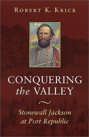 Conquering the Valley: Stonewall Jackson at Port Republic