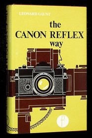 The Canon Reflex Way: The Canon Reflex Photographer's Companion