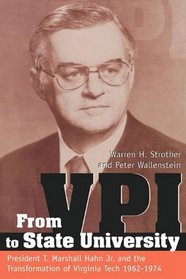 From Vpi to State University: President T. Marshall Hahn, Jr. and the Transformation of Virginia Tech, 19621974