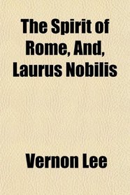 The Spirit of Rome, And, Laurus Nobilis