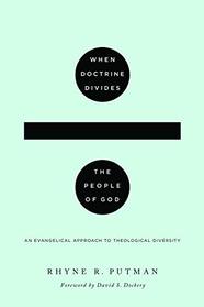 When Doctrine Divides the People of God: An Evangelical Approach to Theological Diversity