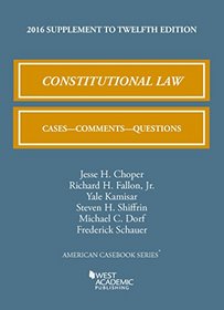 Constitutional Law: Cases, Comments, and Questions (American Casebook Series)