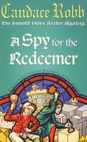 A Spy for the Redeemer (Owen Archer, Bk 7)